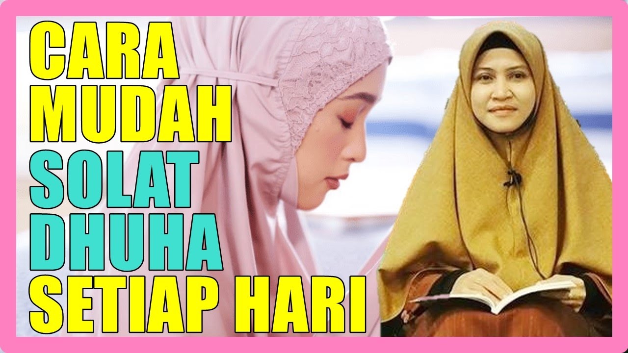 Cara Mudah Nak Amalkan Solat Dhuha Setiap Hari - Ustazah Asma Harun