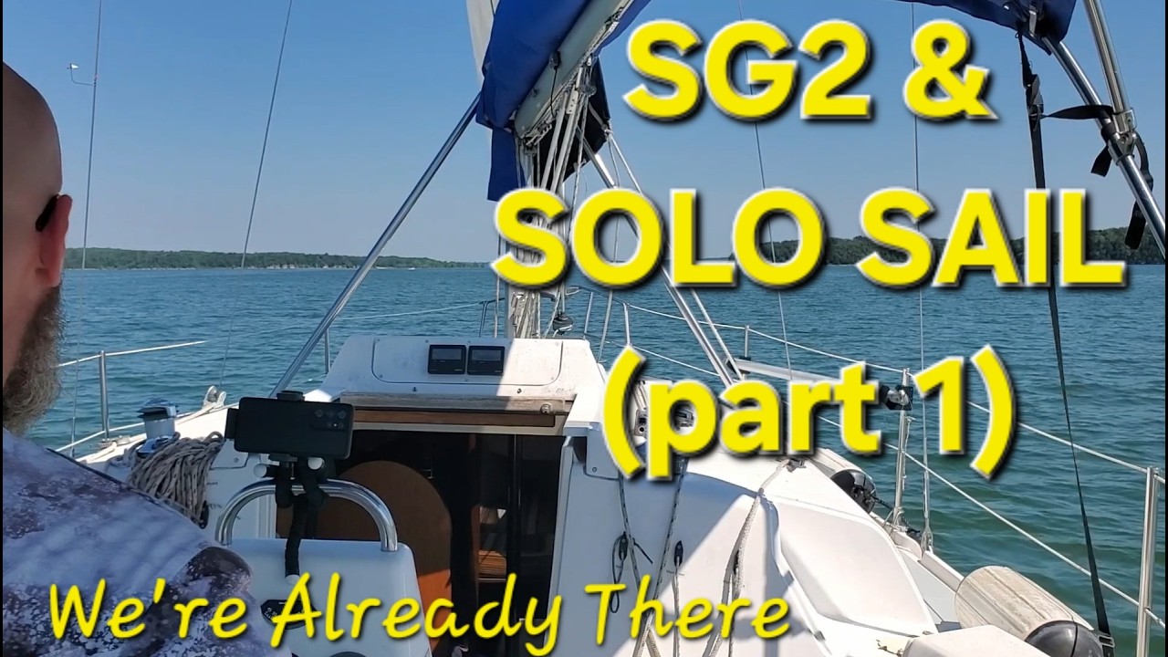 Ch 30 ~ SG2 and Solo Sail - Part 1 {SAILING}