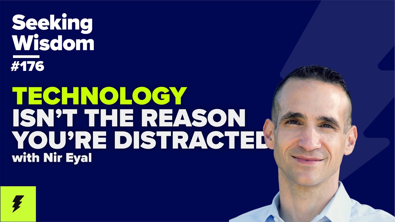 176: Why Technology Isn’t the Reason You're Distracted with Nir Eyal