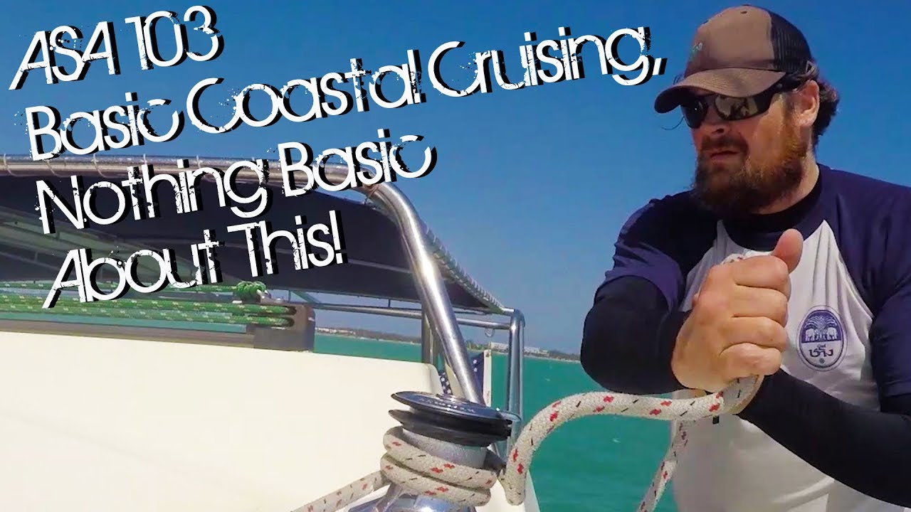 ASA 103 Basic Coastal Cruising- Nothing Basic About This!!  S2E2
