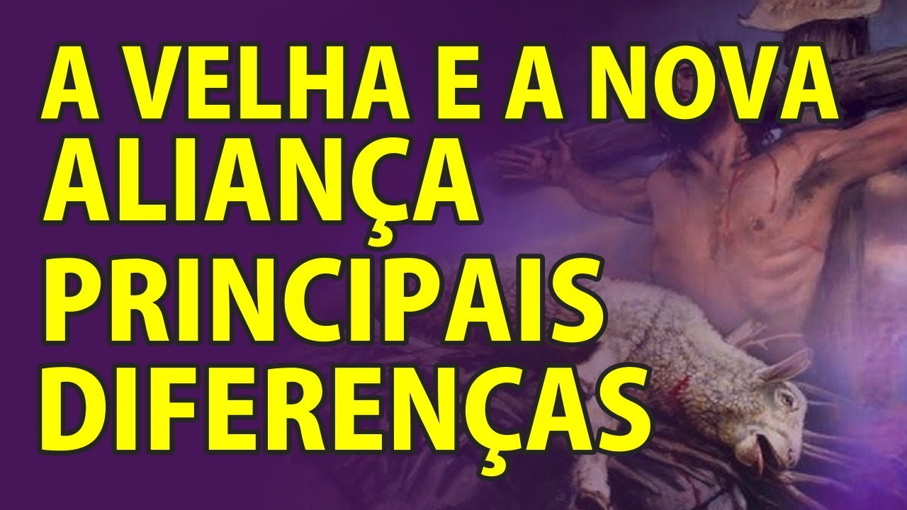A Velha e a Nova Alian&ccedil;a - Principais diferen&ccedil;as - VD-0060