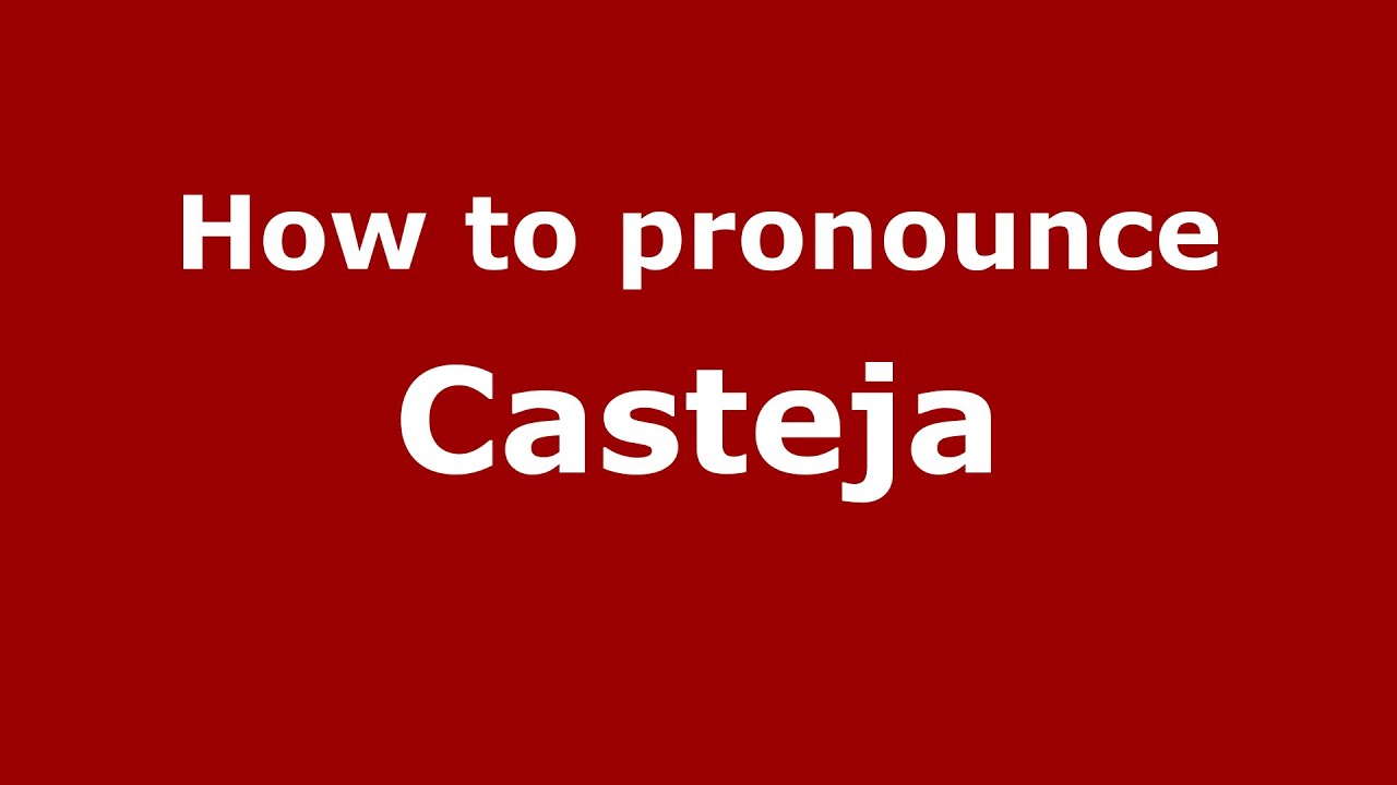 How to pronounce Casteja (Colombian Spanish/Colombia) - PronounceNames.com