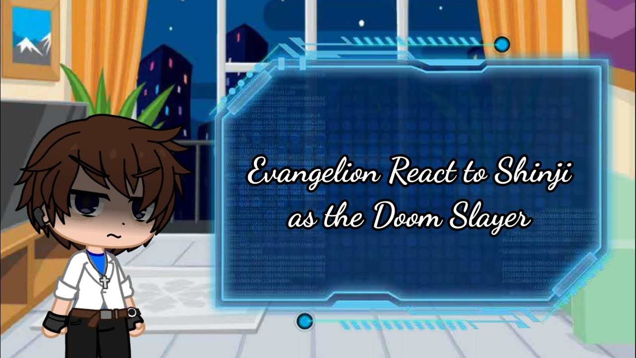 Evangelion React to Shinji as the Doom Slayer|(🇬🇧/🇵🇭)|(15+)