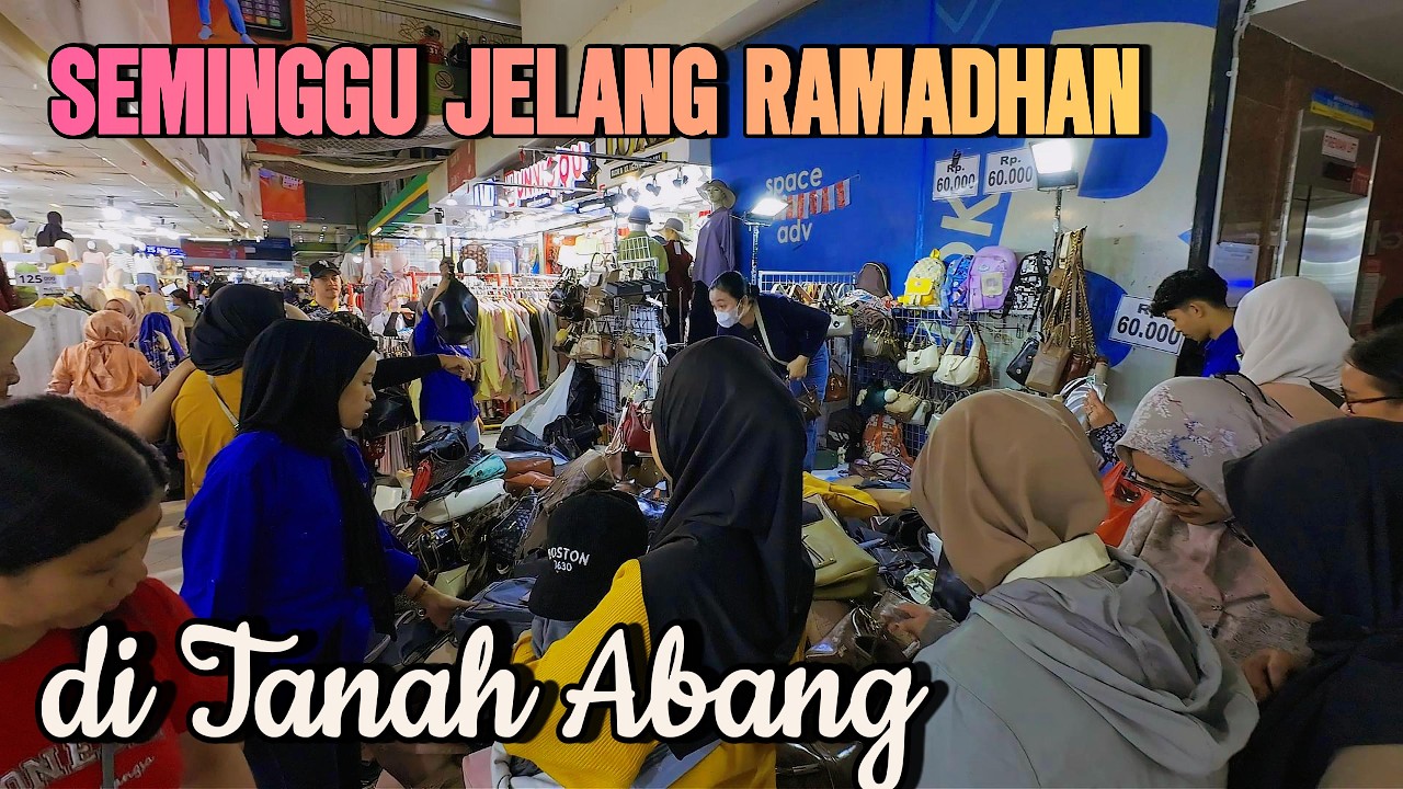 SUASANA SEMINGGU JELANG RAMADHAN DI BLOK B  PASAR TANAH ABANG JAKARTA