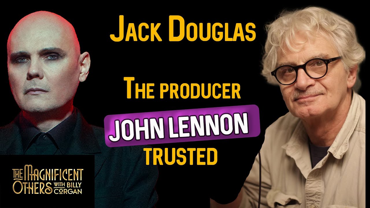 Jack Douglas: Lennon's Producer | The Magnificent Others with Billy Corgan