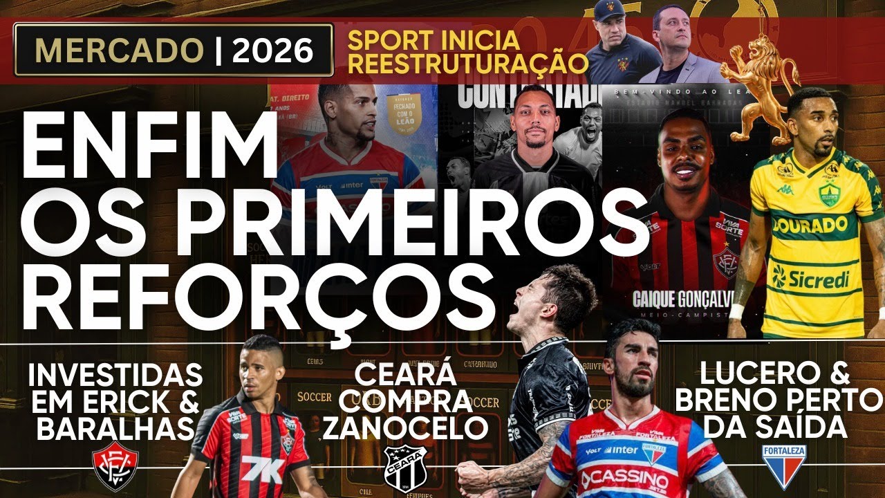 OS PRIMEIROS REFORÇOS DE VITÓRIA, FORTALEZA E CEARÁ + REESTRUTURAÇÃO DO SPORT
