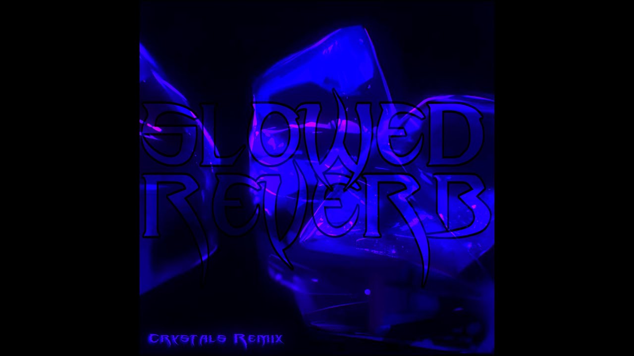 Crystals Remix (Slowed + Reverb)