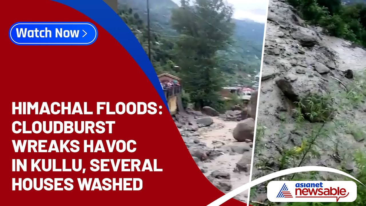 Himachal Floods: Cloudburst wreaks havoc in Kullu, Several Houses Washed
