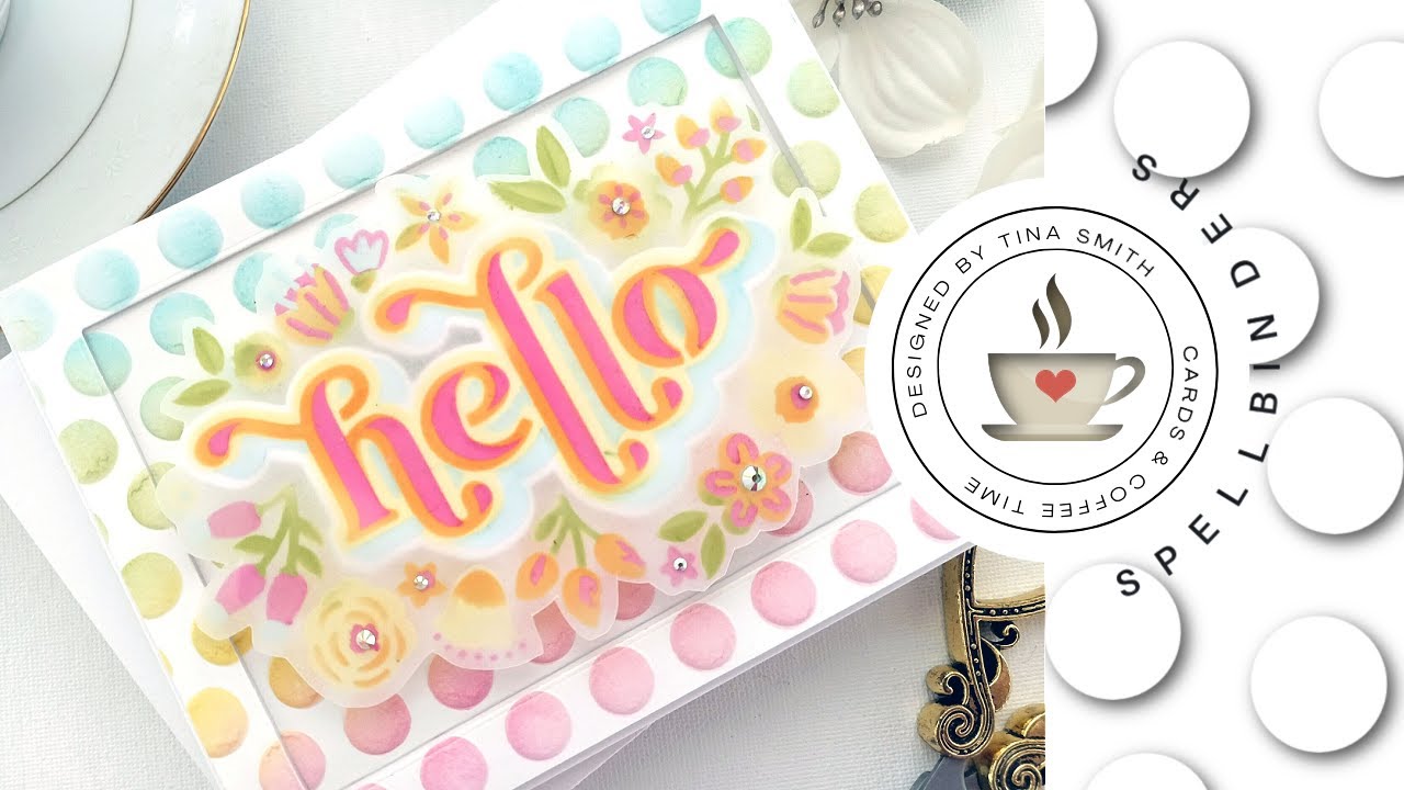 Spellbinders | Layered Floral Hello | Handmade Cards by Tina Smith