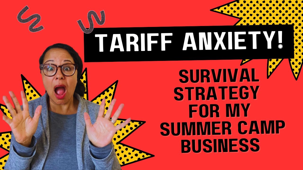 TARIFFS Got You Worried? Here's My Summer Camp Survival Strategy.