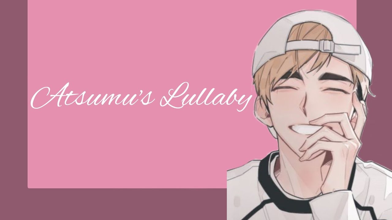 Atsumu's Lullaby | Haikyuu Text