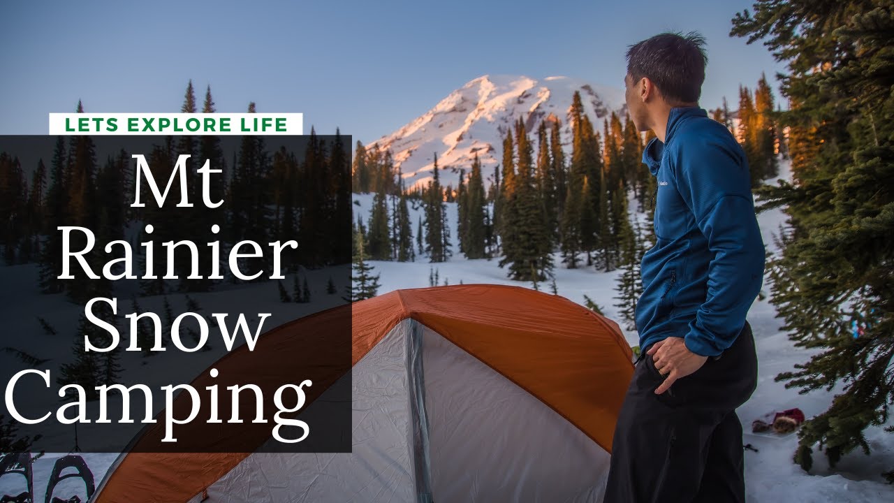Snow Camping at Mt Rainier 2022. What You Should Know