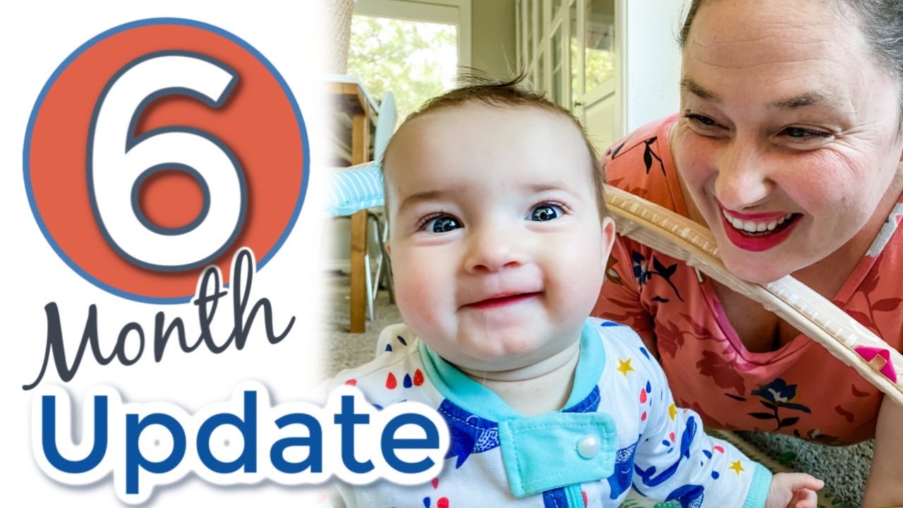 6 Month Baby Update!