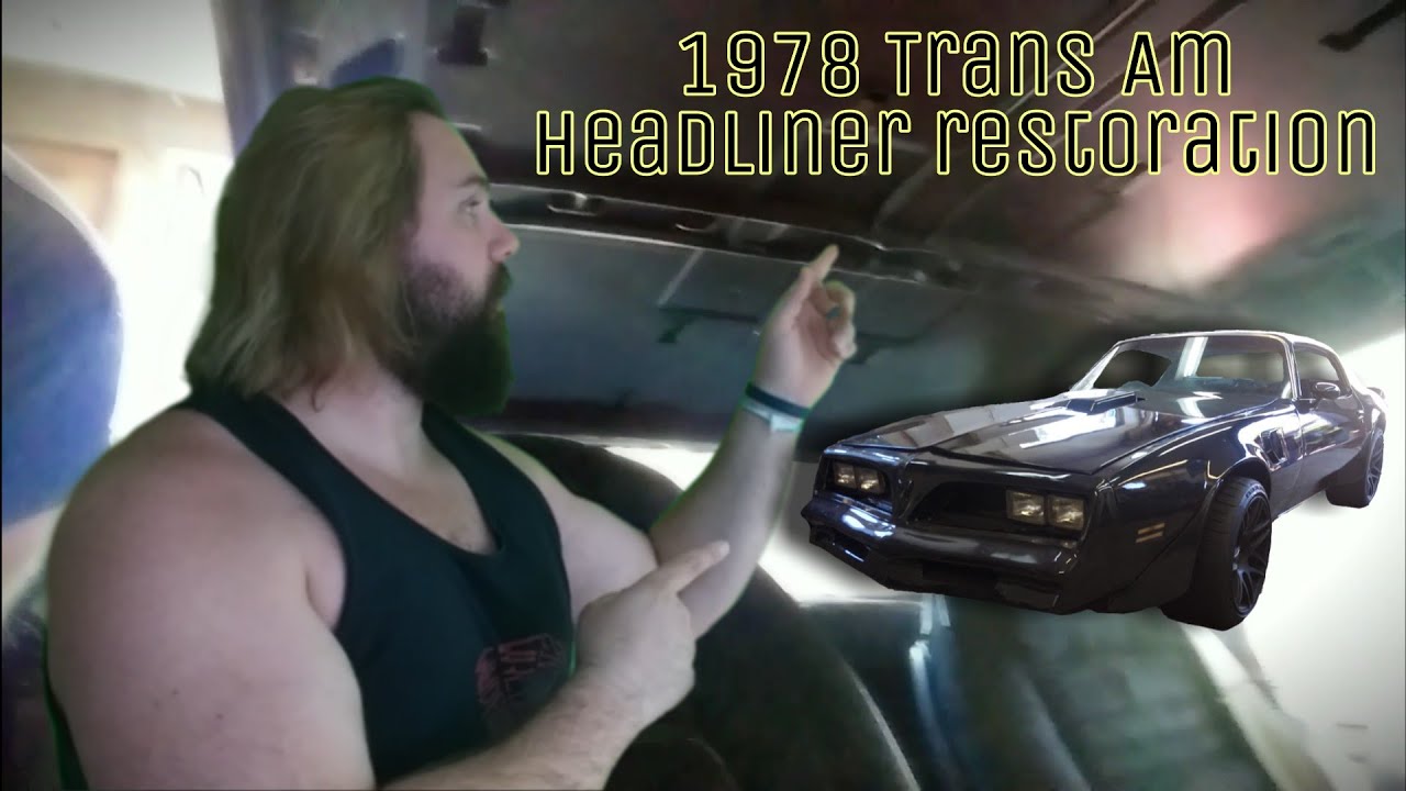1978 Trans Am Headliner Restoration Part 1