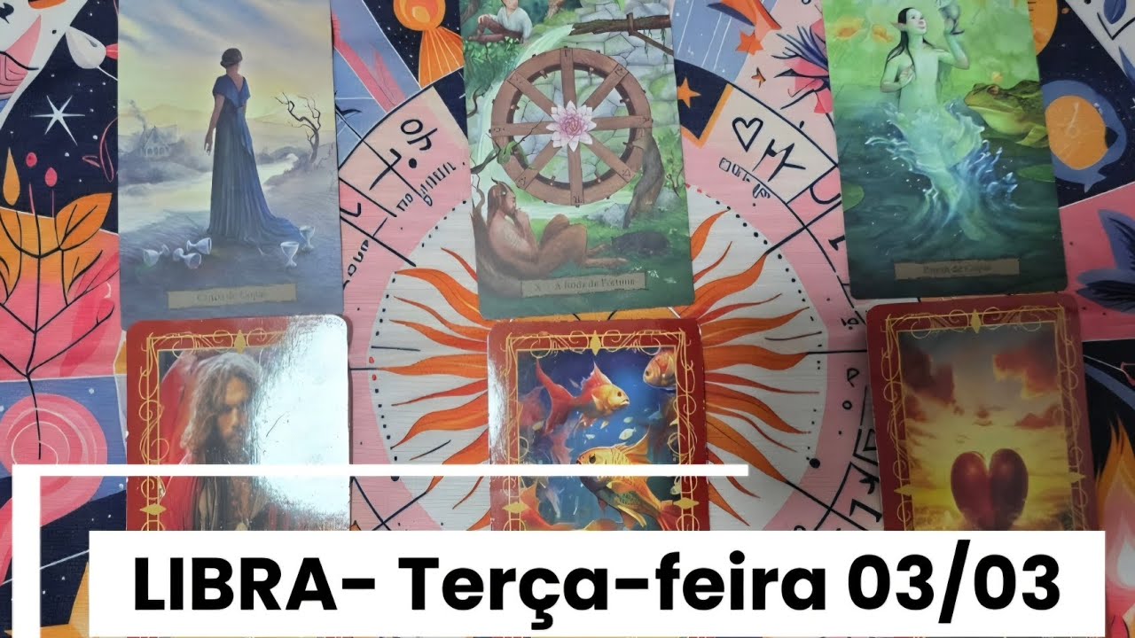 LIBRA- TERÇA-FEIRA 03/03