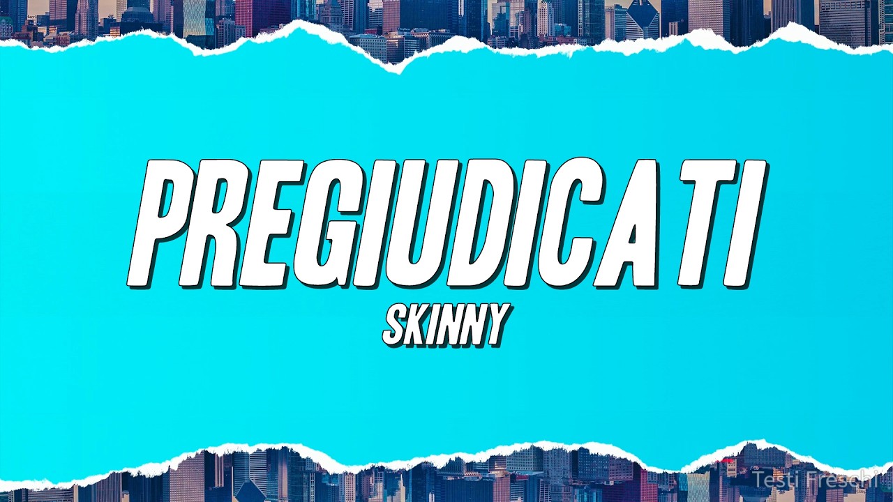 Skinny - Pregiudicati (Testo)