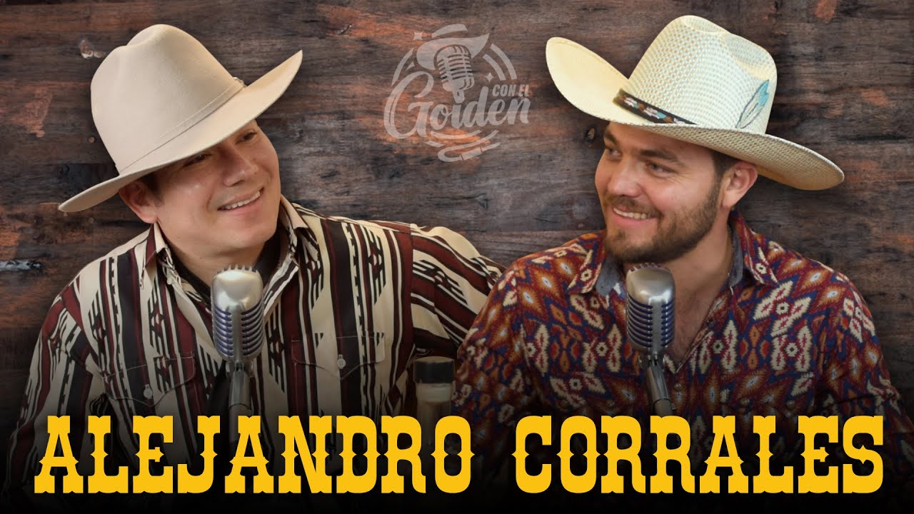 ALEJANDRO CORRALES | Grabé cada rincón de Sonora, mis videos y cosas que nunca dije |#13 ConElGolden