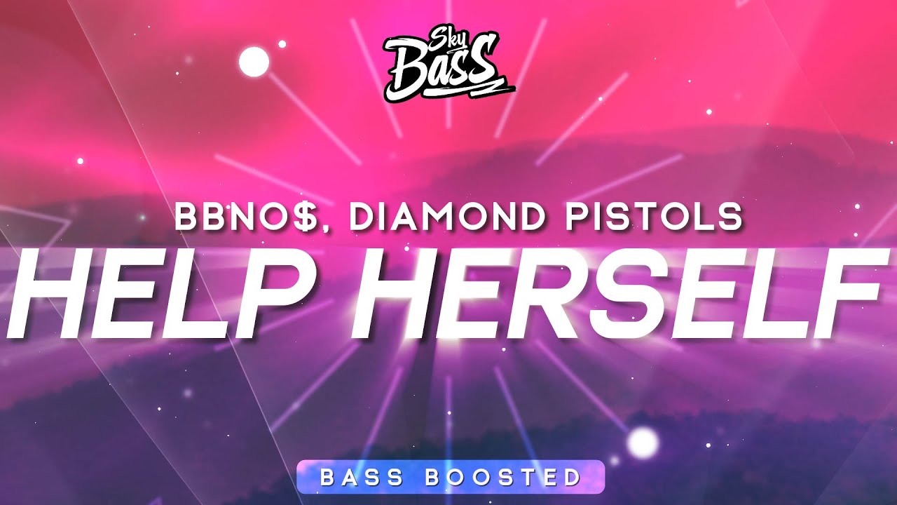 bbno$, Diamond Pistols ‒ Help Herself 🔊 [Bass Boosted]