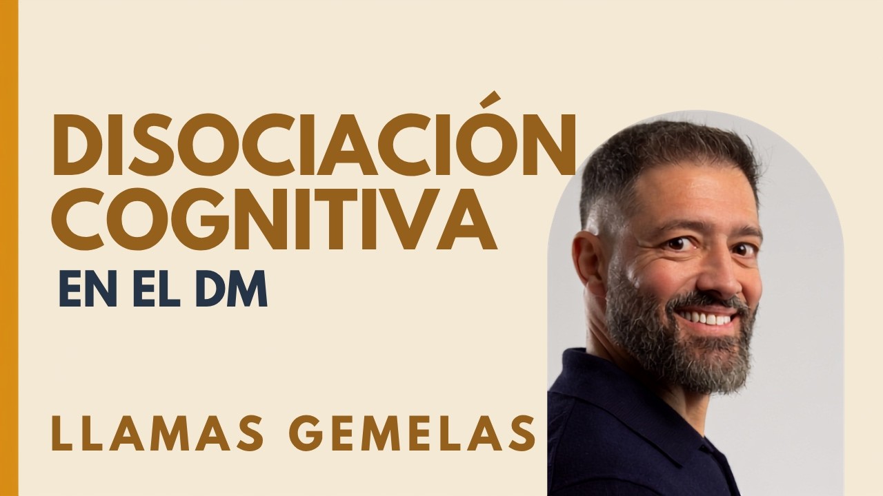 🔥LLAMAS GEMELAS:  DISOCIACIÓN COGNITIVA  EN EL DM 🔥