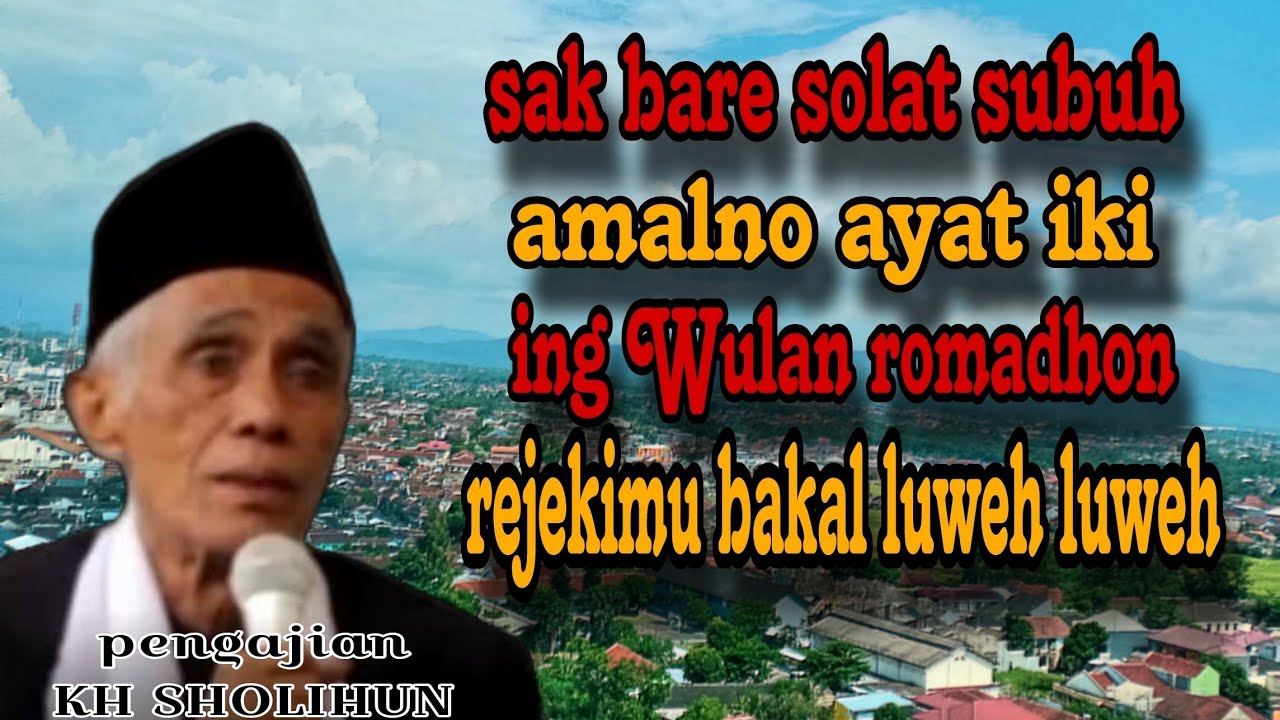 KH SHOLIHUN 💥 SAK BARE SOLAT SUBUH AMALNO IKI,REJEKIMU BAKAL LUWEH LUWEH