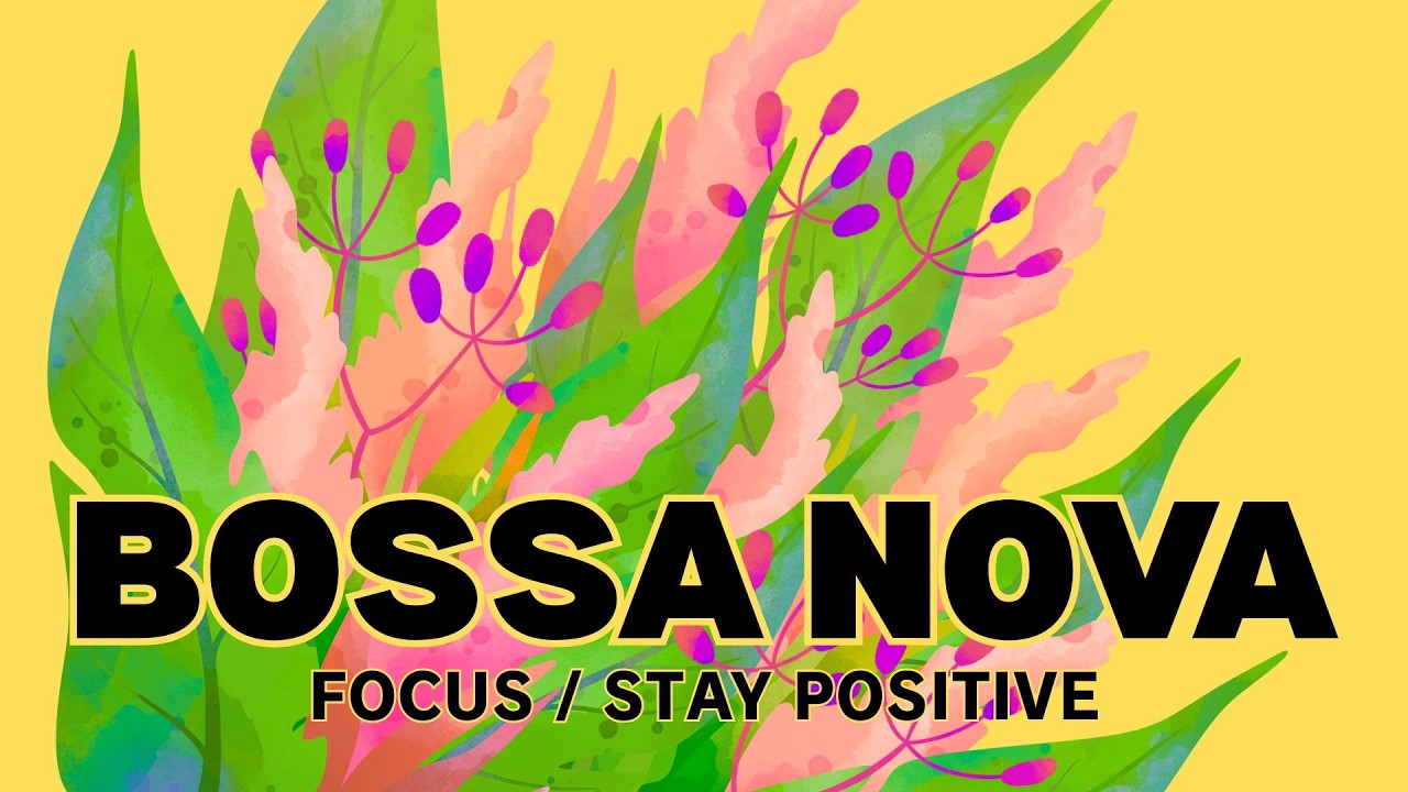 Happy Sunshine Bossa Nova 🌞 Feel-Good Focus Music for Work & Study | Bright Positive Energy