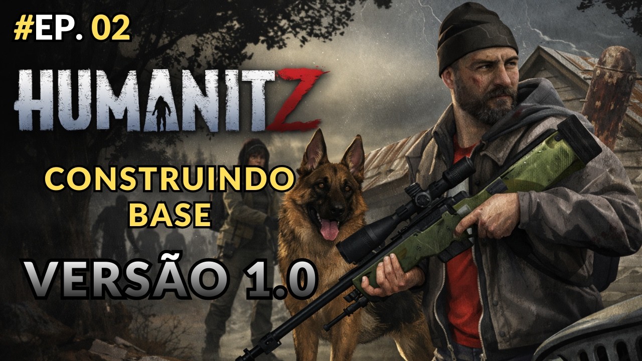Ep 02 HumanitZ: | Versão 1.0