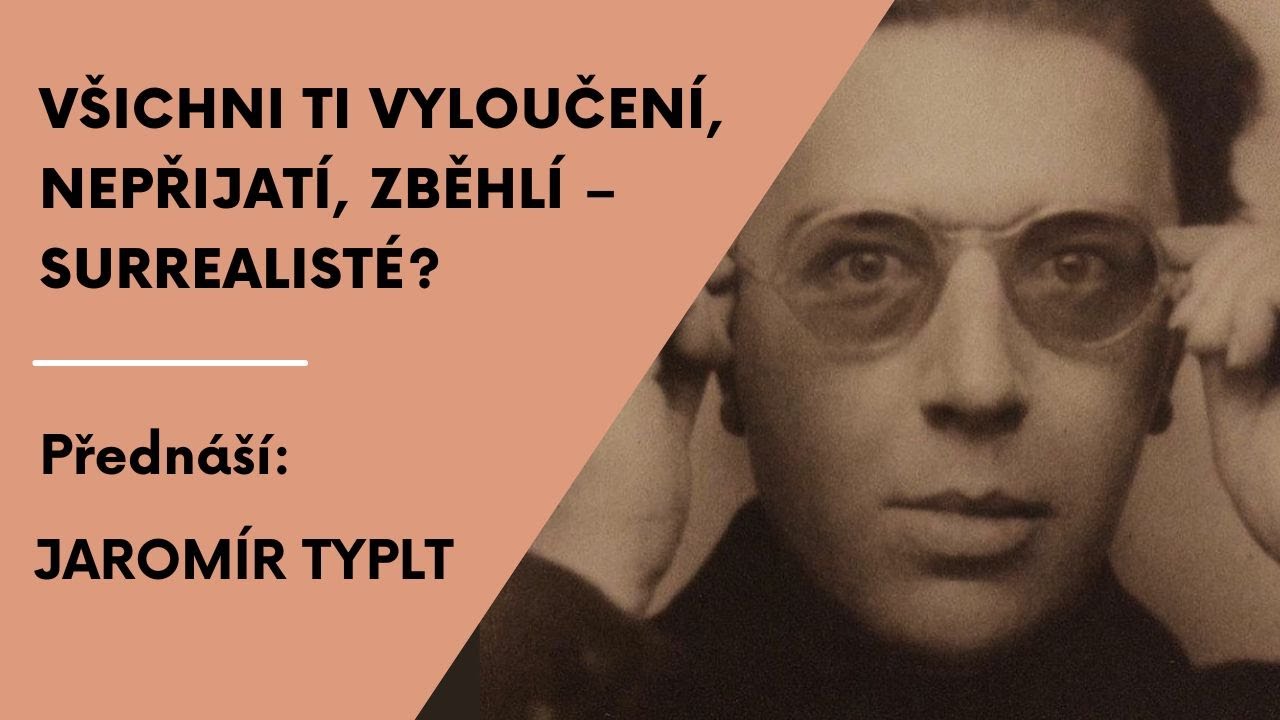 V&scaron;ichni ti vyloučen&iacute;, nepřijat&iacute;, zběhl&iacute; - surrealist&eacute;?