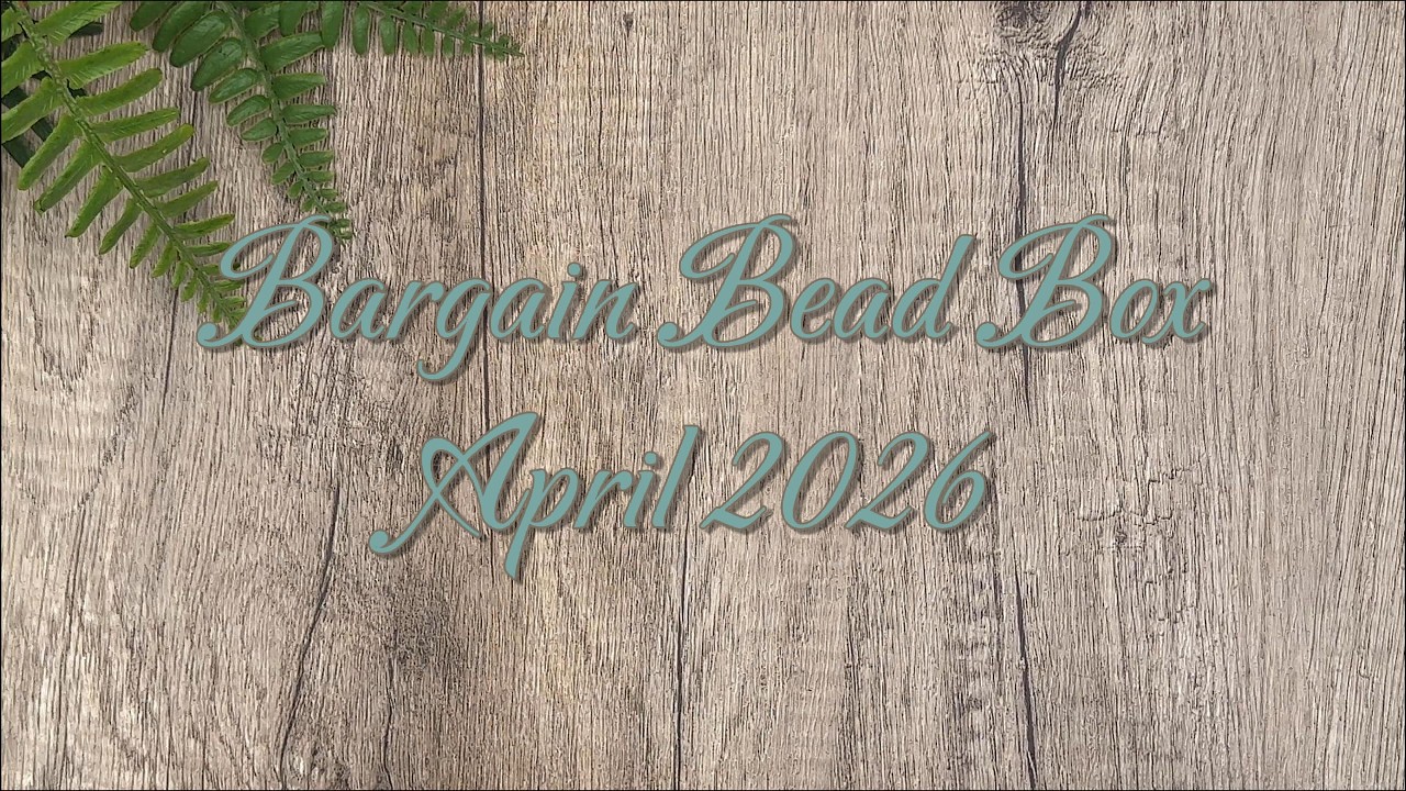 Bargain Bead Box April 2026 Unopening | ASMR Style &bull; NO TALKING &bull; Full Reveal