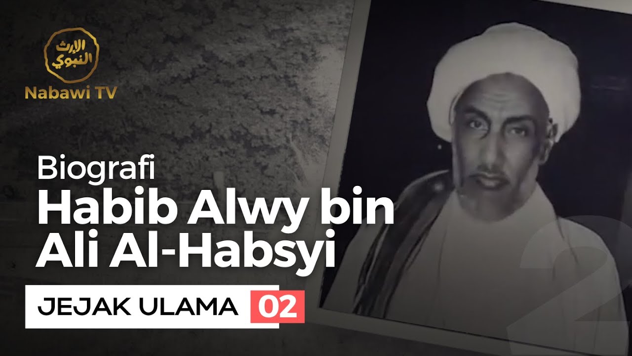 Biografi Habib Alwy bin Ali Al Habsyi - JEJAK ULAMA EPS. 2 | Nabawi TV
