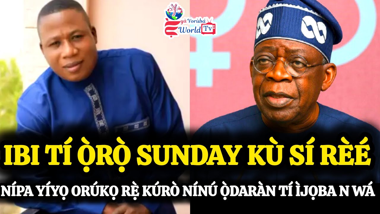 IBI TÍ Ọ̀RỌ̀ SUNDAY KÙ SÍ RÈÉ NÍPA YÍYỌ ORÚKỌ RẸ̀ KÚRÒ NÍNÚ Ọ̀DARÀN TÍ ÌJỌBA N WA #eyayorubaworldtv
