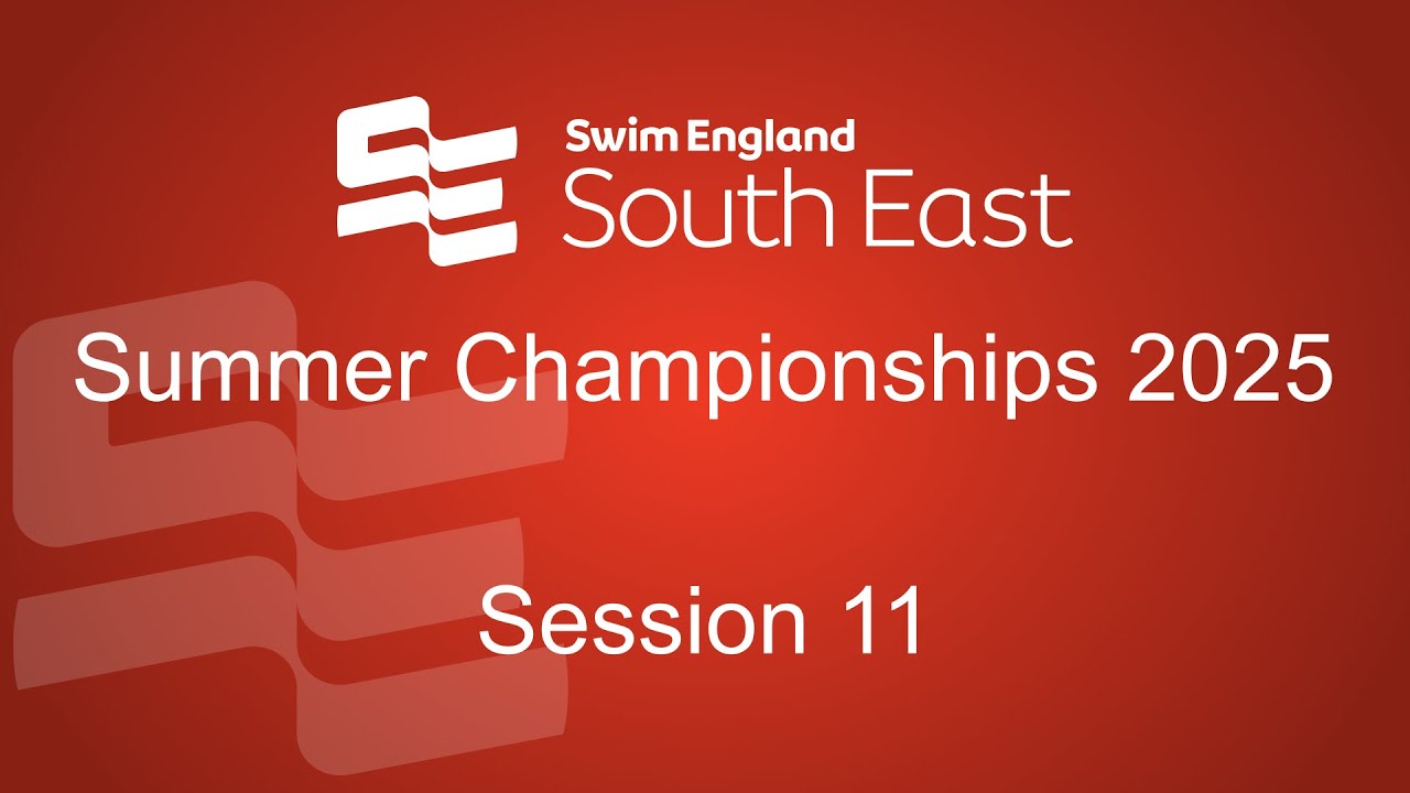 Session 11 - Swim England South East Regional Championships 2025