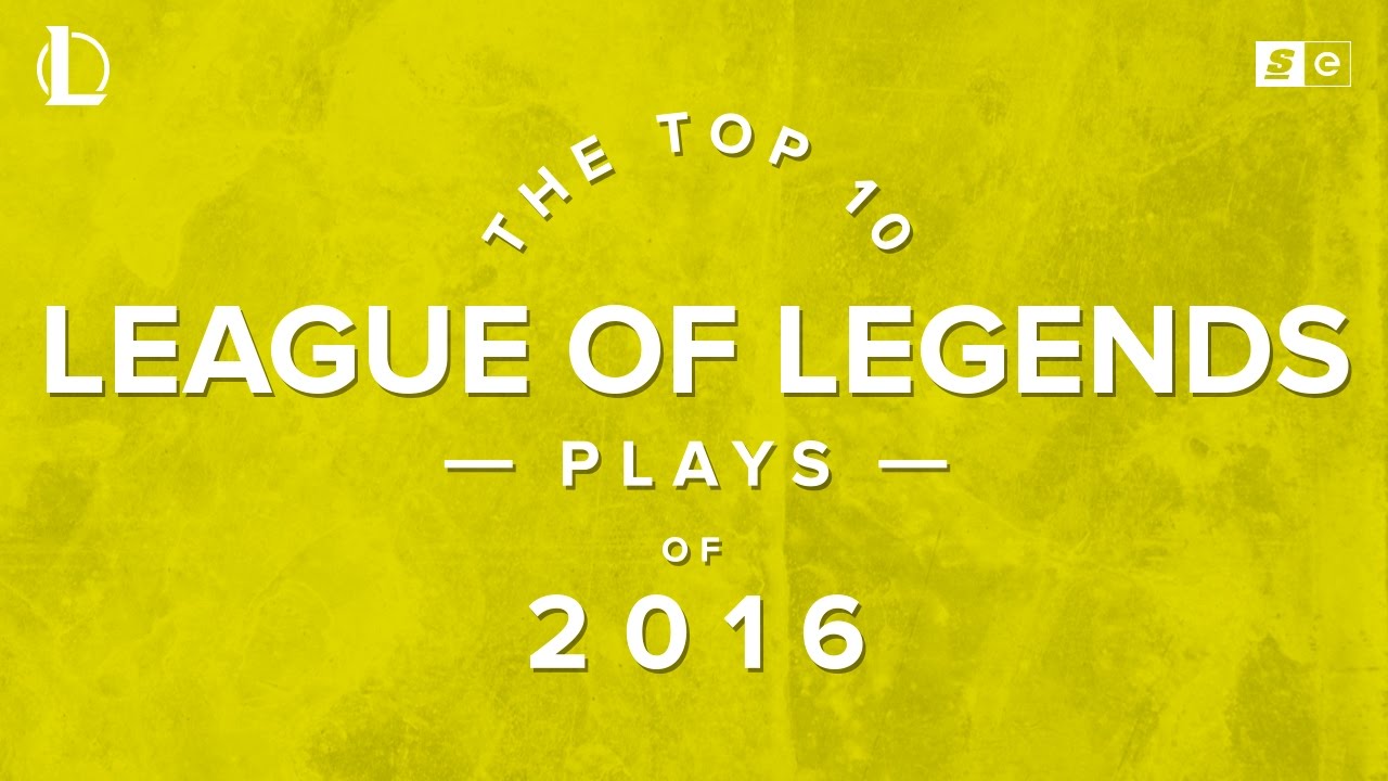 The Top 10 League of Legends Plays of 2016