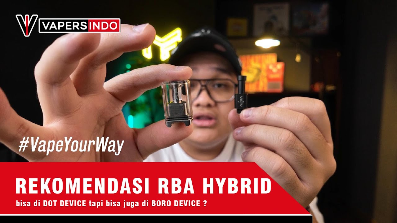 VAPEYOURWAY #5 : REKOMENDASI RBA HYBRID - BISA BORO DEVICE DAN BISA DOT DEVICE