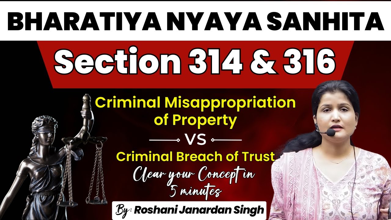 Section 314 & 316 BNS Explained | Misappropriation vs Criminal Breach of Trust | Roshani Singh Ma'am