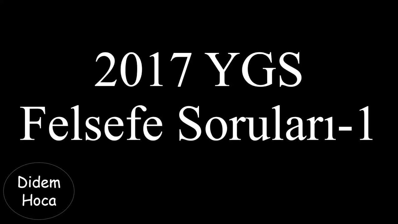 2017 YGS Felsefe Soruları Açıklamalı Çözümleri