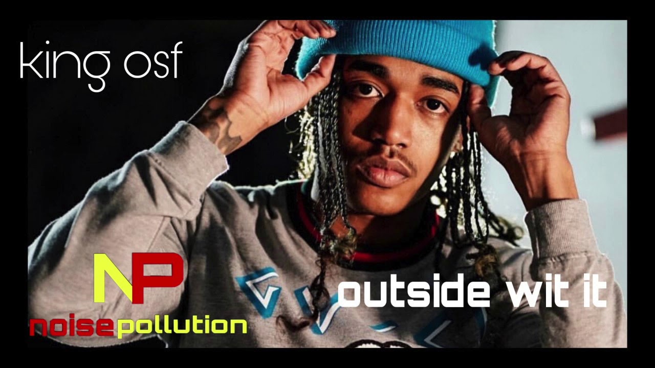 Outside Wit It - King OSF