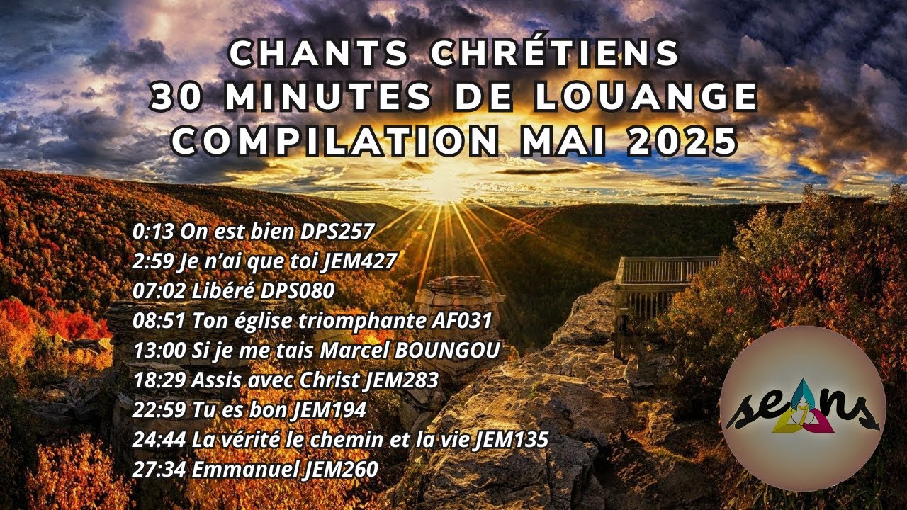 Compilation chants chrétiens 30 minutes de louange mai 2025