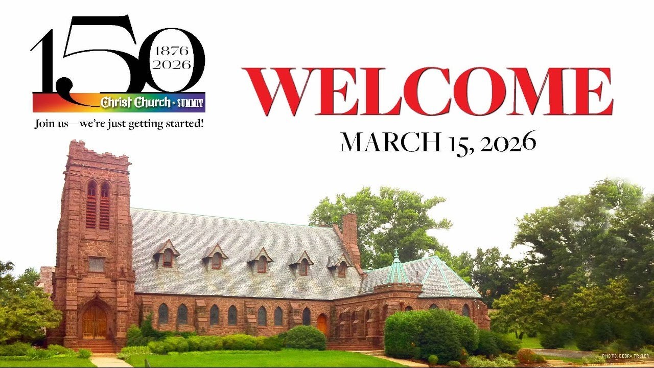 Sunday Morning Worship, March 15, 2026, 10 a.m. Christ Church, Summit NJ.