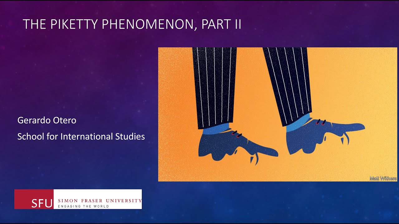 Gerardo Otero on: The Piketty Phenomenon, Part II
