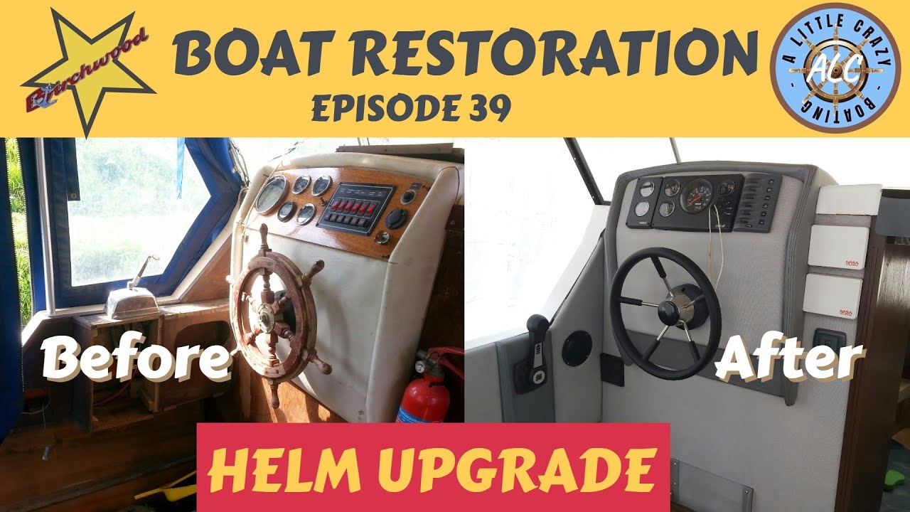 Episode 39 #boatrestoration upgrading the helm to a new modern look