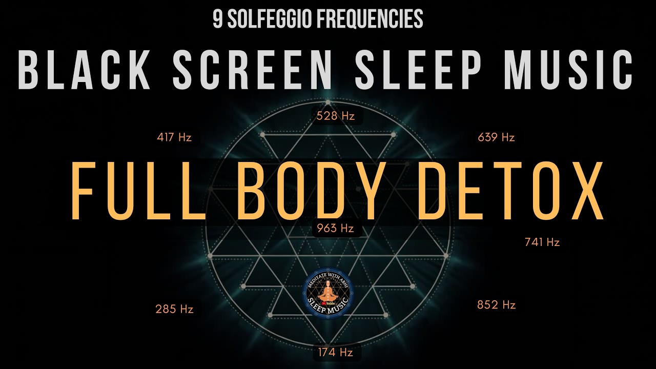 BLACK SCREEN SLEEP MUSIC ☯ All 9 solfeggio frequencies ☯ Full Body Detox