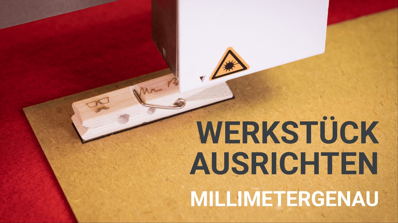 Wie richte ich ein Werksstück im Mr Beam millimetergenau aus?