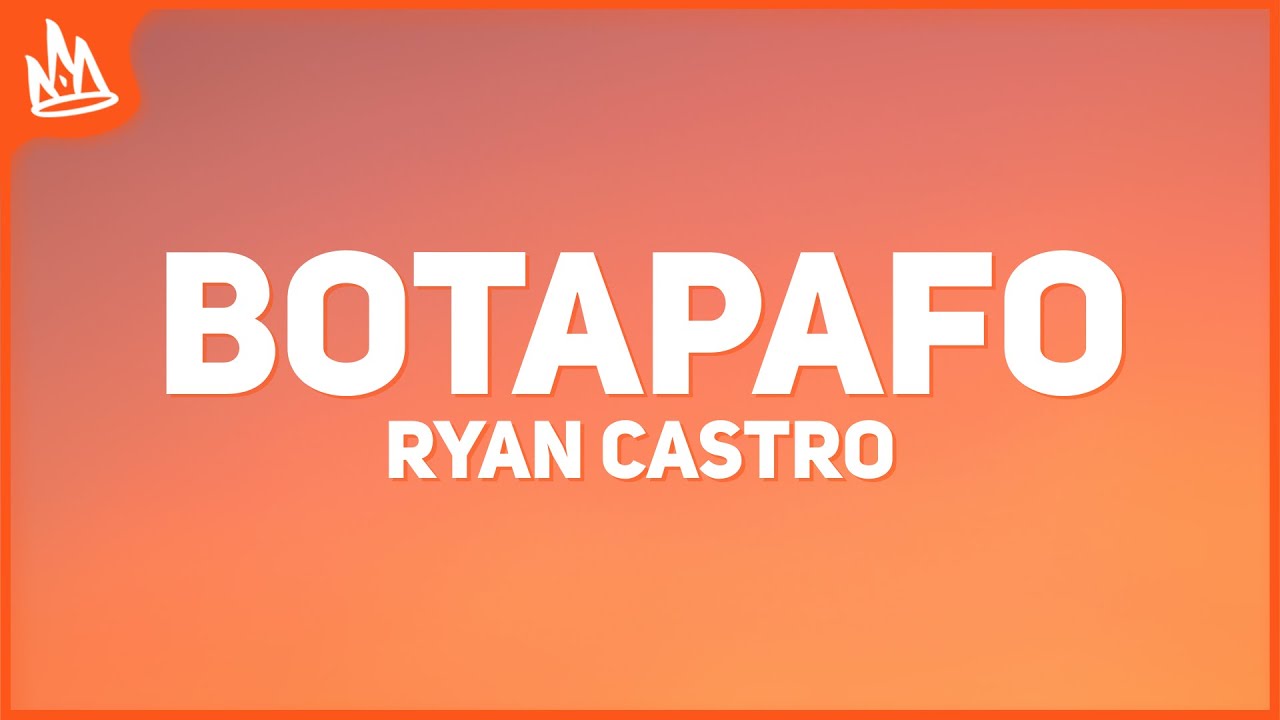 Ryan Castro &ndash; BOTAPAFO [Letra]