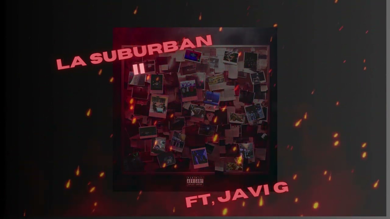 LA SUBURBAN II - H DISTINTA Ft Javi G