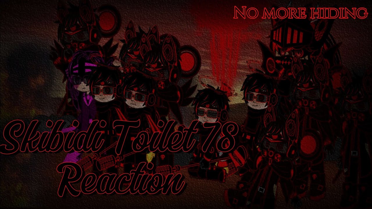Gacha reacts to Skibidi Toilet 78 by: @DaFuqBoom