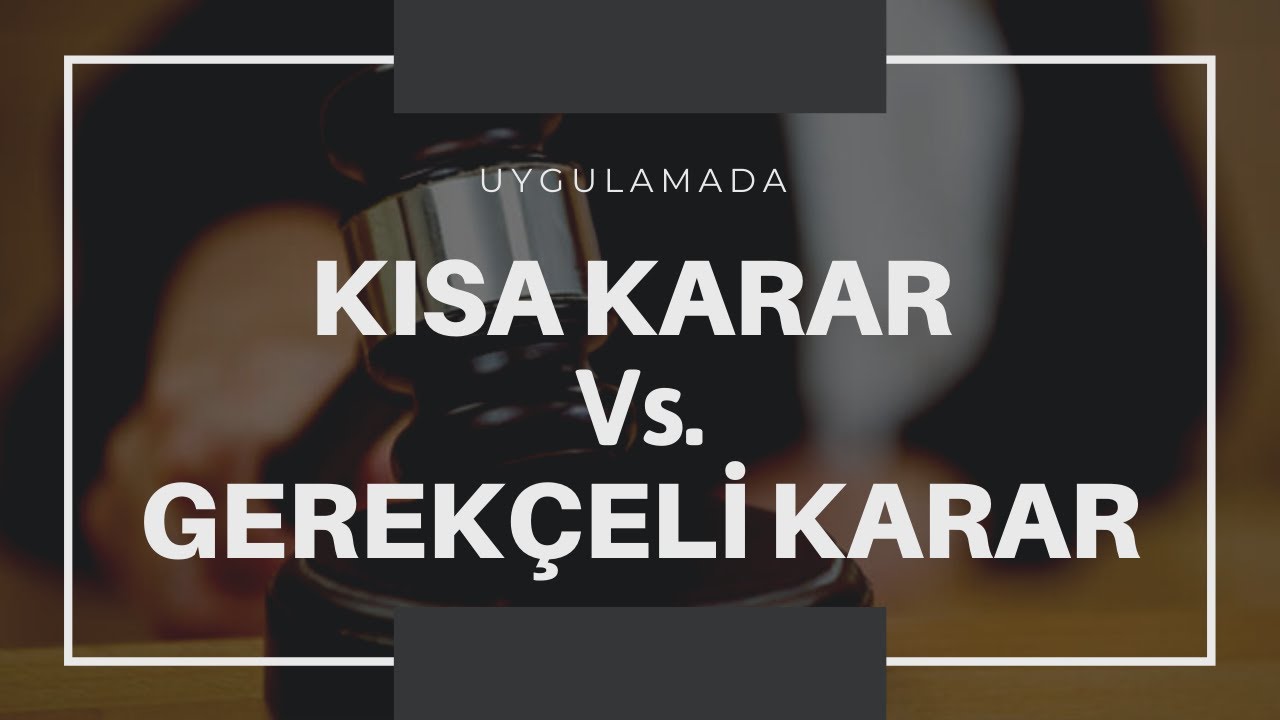 Uygulamada Kısa Karar Vs. Gerekçeli Karar | Süre Tutum Dilekçesi