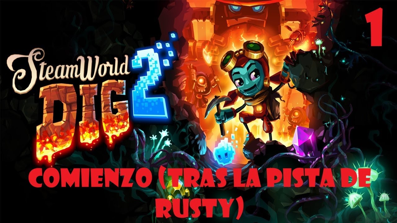 SteamWorld Dig 2 (Español) de PC (Windows 11) en Steam. Parte 1: Comienzo (tras la pista de Rusty)