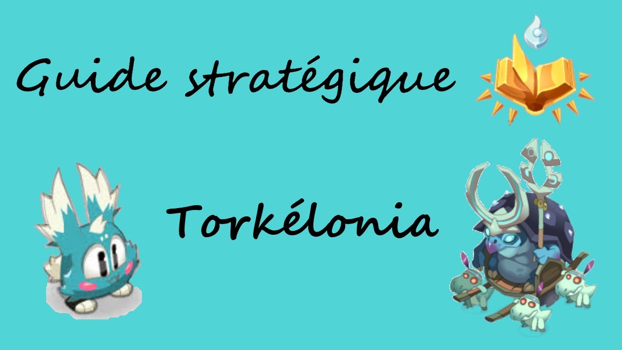 [Dofus] Torkélonia : Guide stratégique