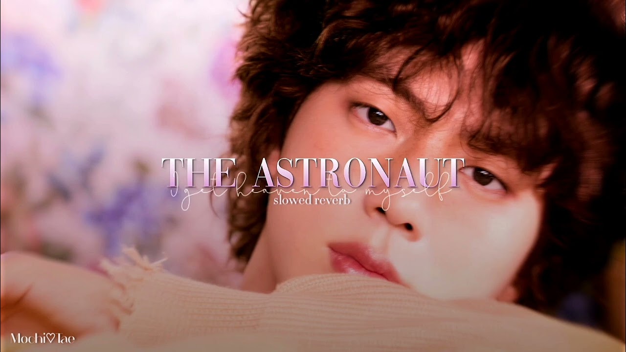 jin - the astronaut (slowed + reverb)༄