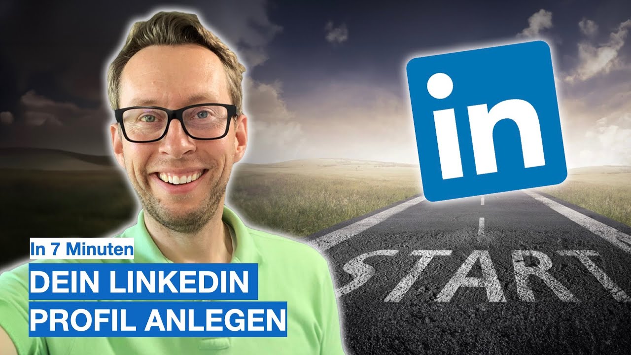 Dein LinkedIn Profil Anlegen - in 7 Minuten